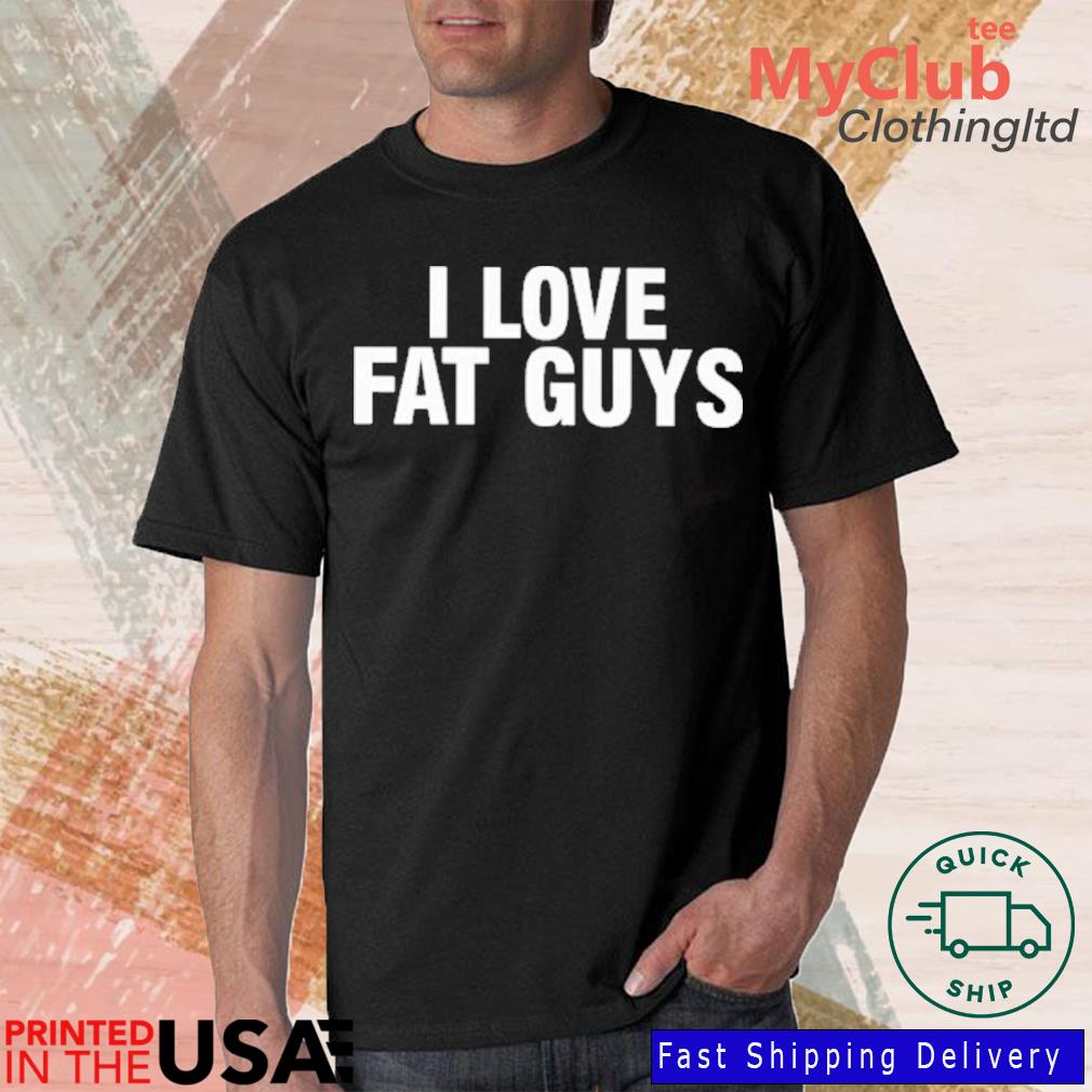 Guys who love fat Science Proves