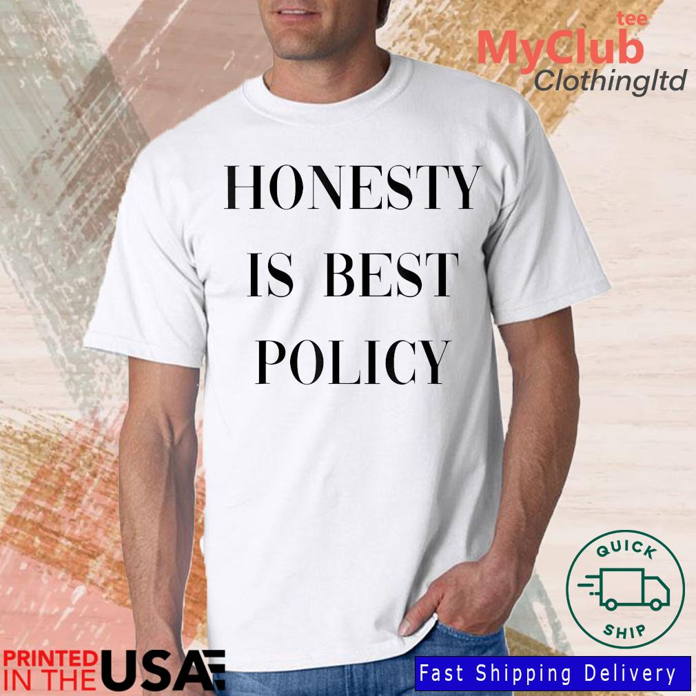 Honesty Is Best Policy Shirt