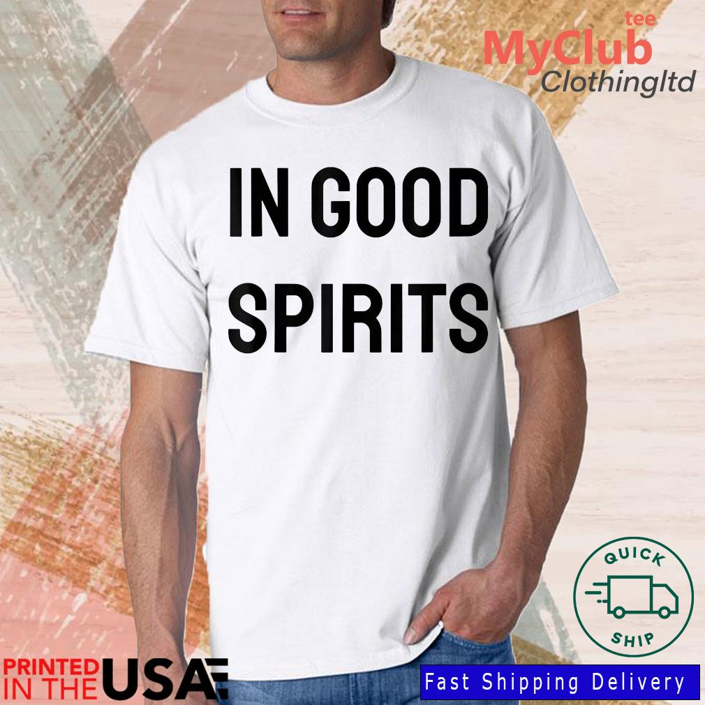 In Good Spirits Shirt
