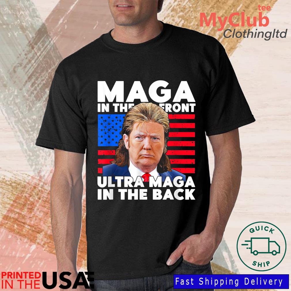 MAGA In The Front Ultra In Back Support Trump 2024 T-Shirt
