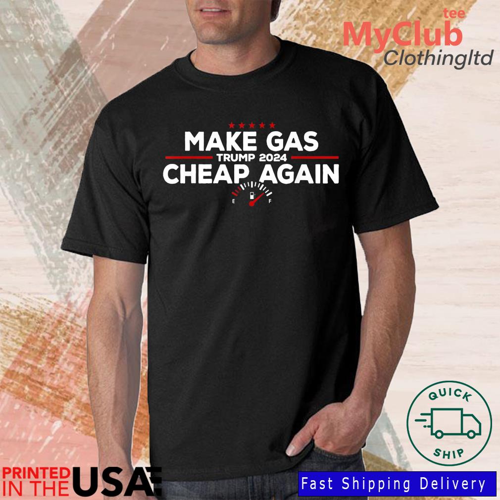 Make Gas Trump 2024 Cheap Again 2022 Shirt