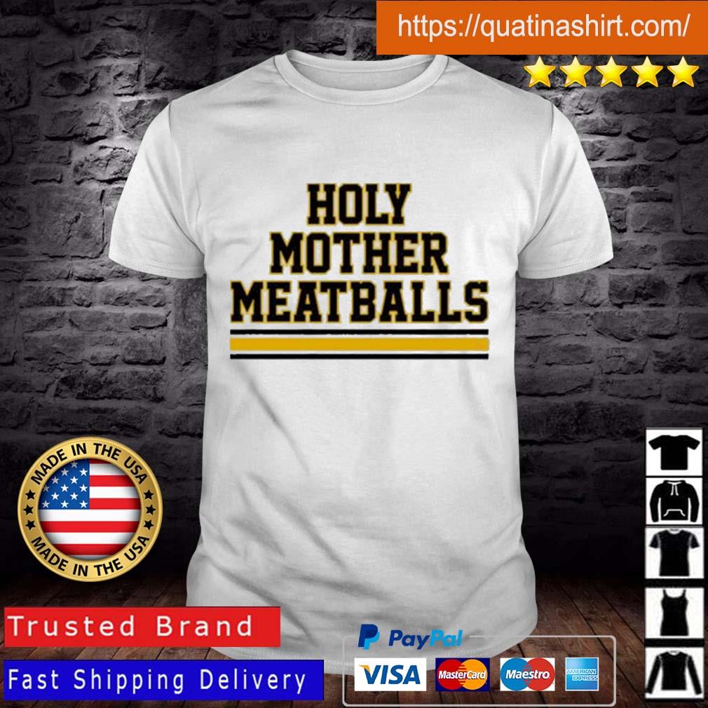 Holy Mother Meatballs Shirt