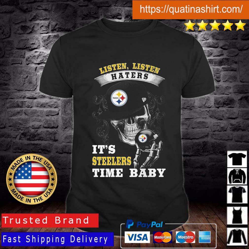 Pittsburgh Steelers Listen Listen Haters It's Steelers Time Baby Skull Shirt