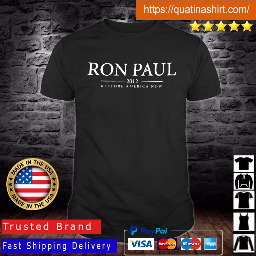 Ron Paul 2012 Restore America Now Shirt