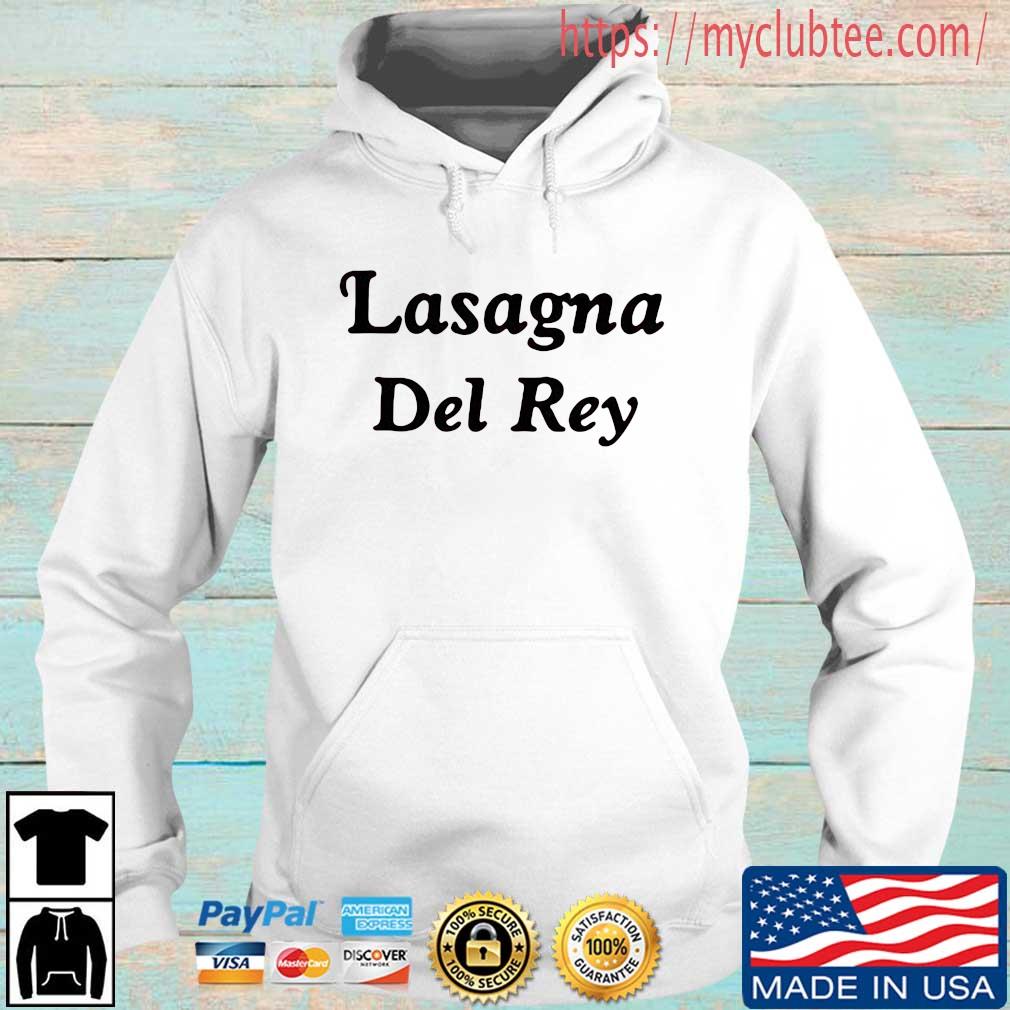 Lasagna Del Rey Shirt Hoodie trang