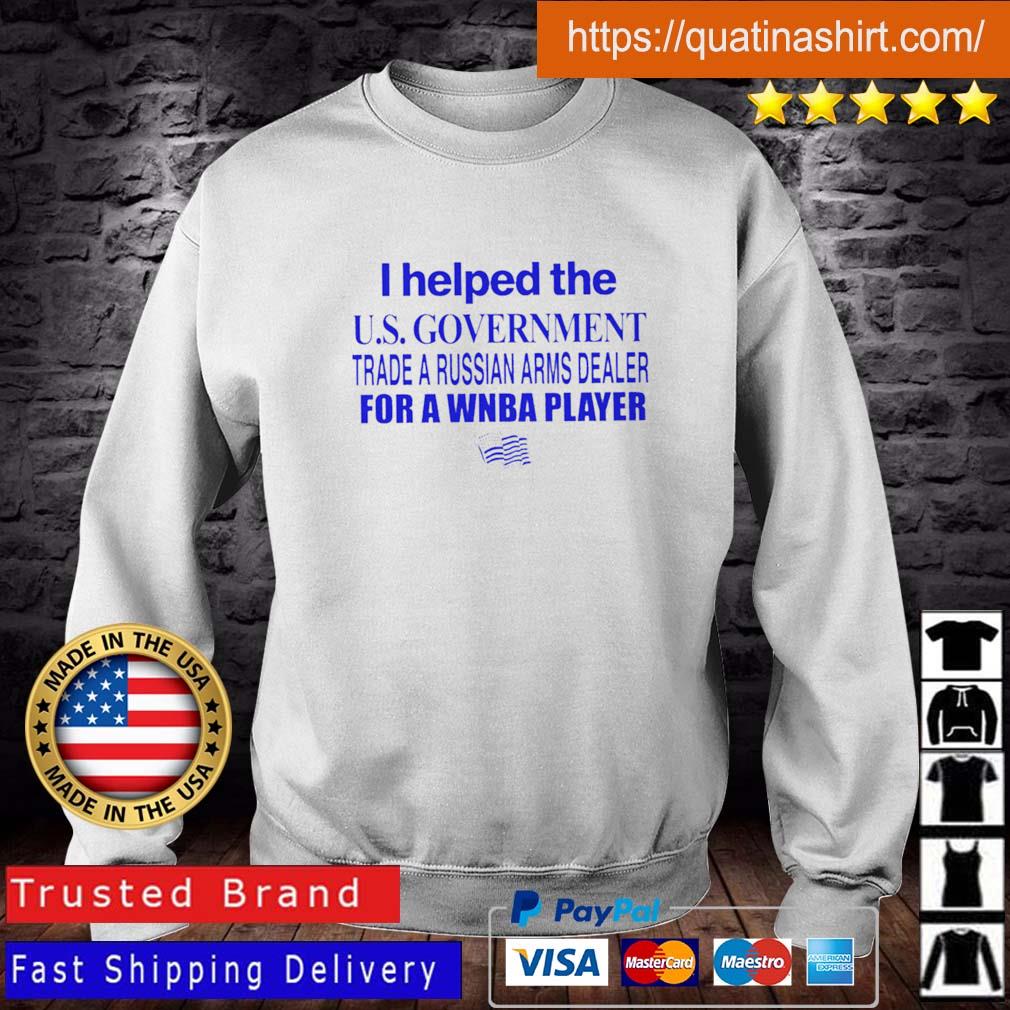 I Helped The U S Government Trade A Russian Arms Dealer 2022 Shirt