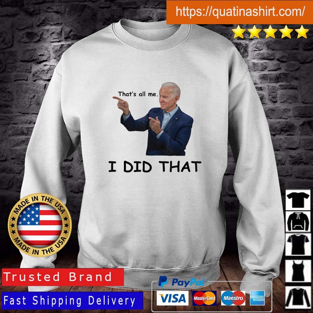 Joe Biden That's All Me I Did That shirt