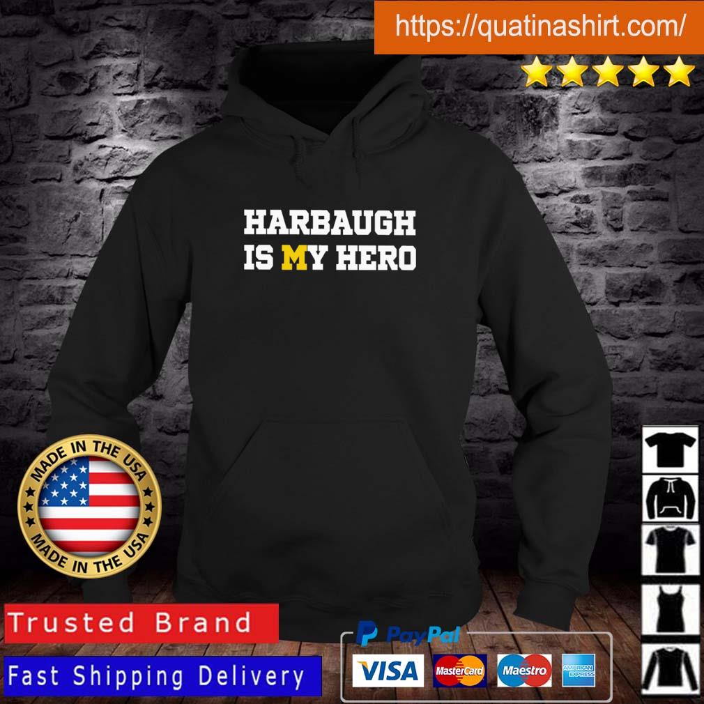 Michigan Wolverines Harbaugh Is My Hero shirt