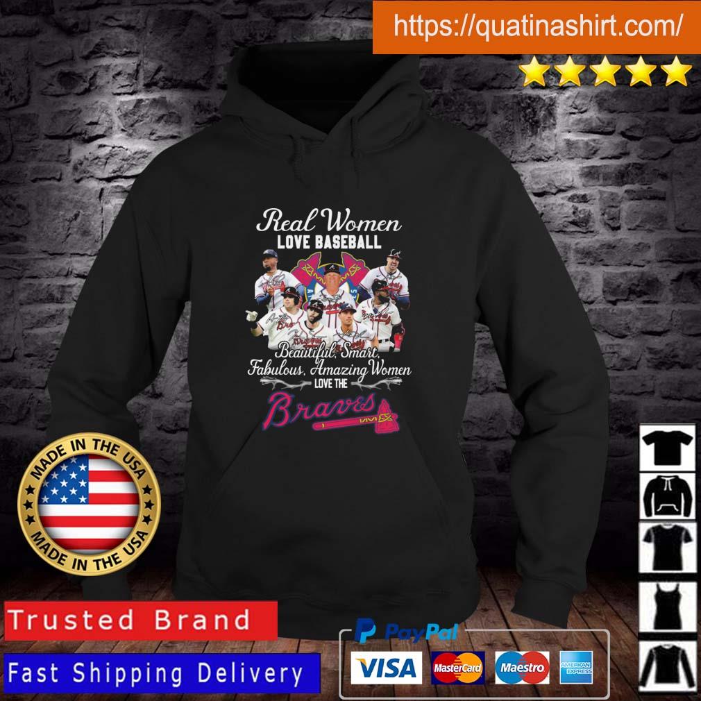 Real Women Love Baseball Beautiful Smart Fabulous Amazing Women Love Atlanta Braves Signatures shirt