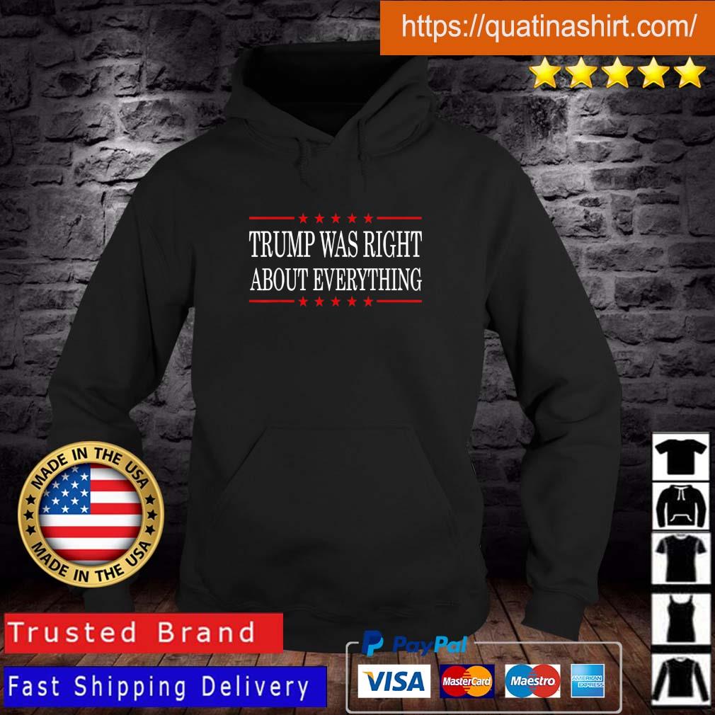 Trump Was Right About Everything Republican Political USA Shirt