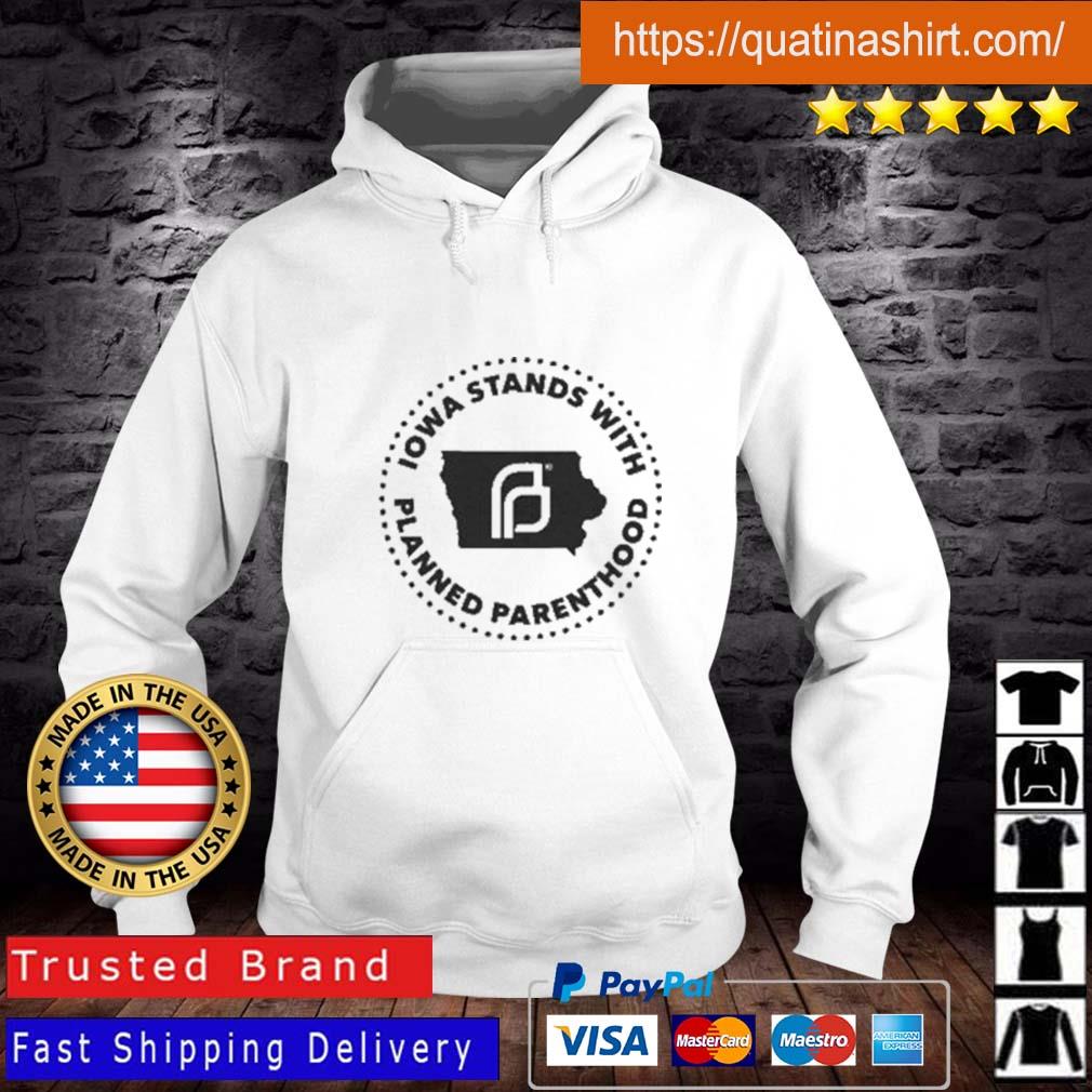 Iowa Stands With Planned Parenthood s Hoodie