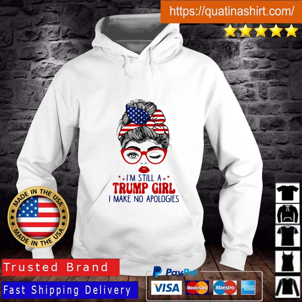 Messy Bun I'm Still A Trump Girl I Make No Apologies American Flag s Hoodie