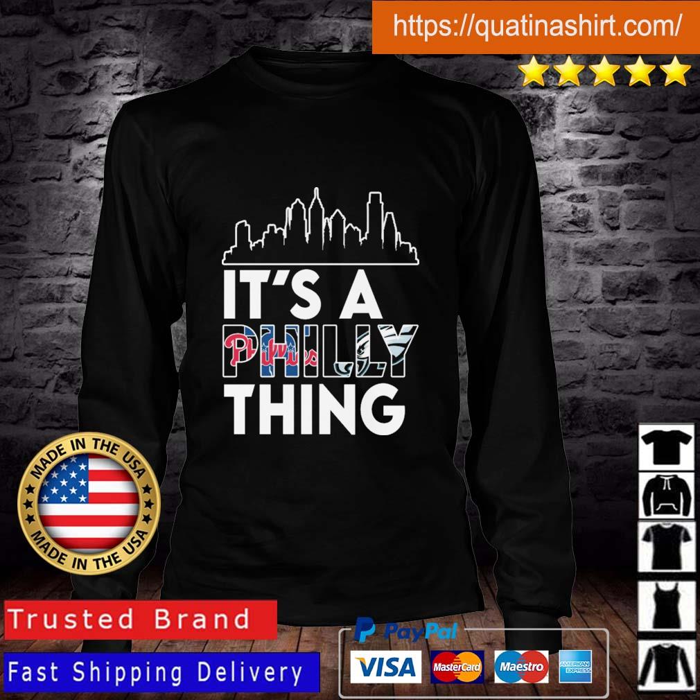 Philadelphia Phillies And Philadelphia Eagles It's A Philly Thing shirt,  hoodie, sweater, long sleeve and tank top