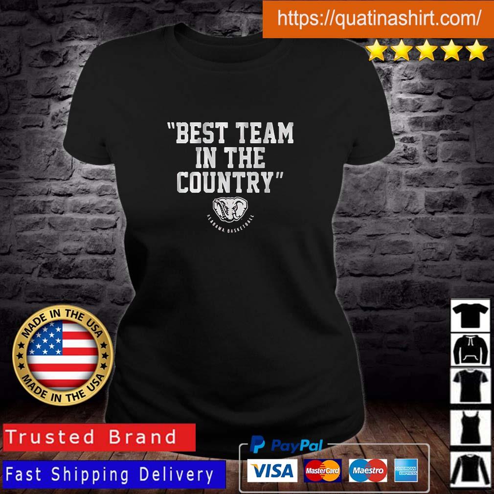 Alabama Basketball Best Team In The Country Shirt Ladies