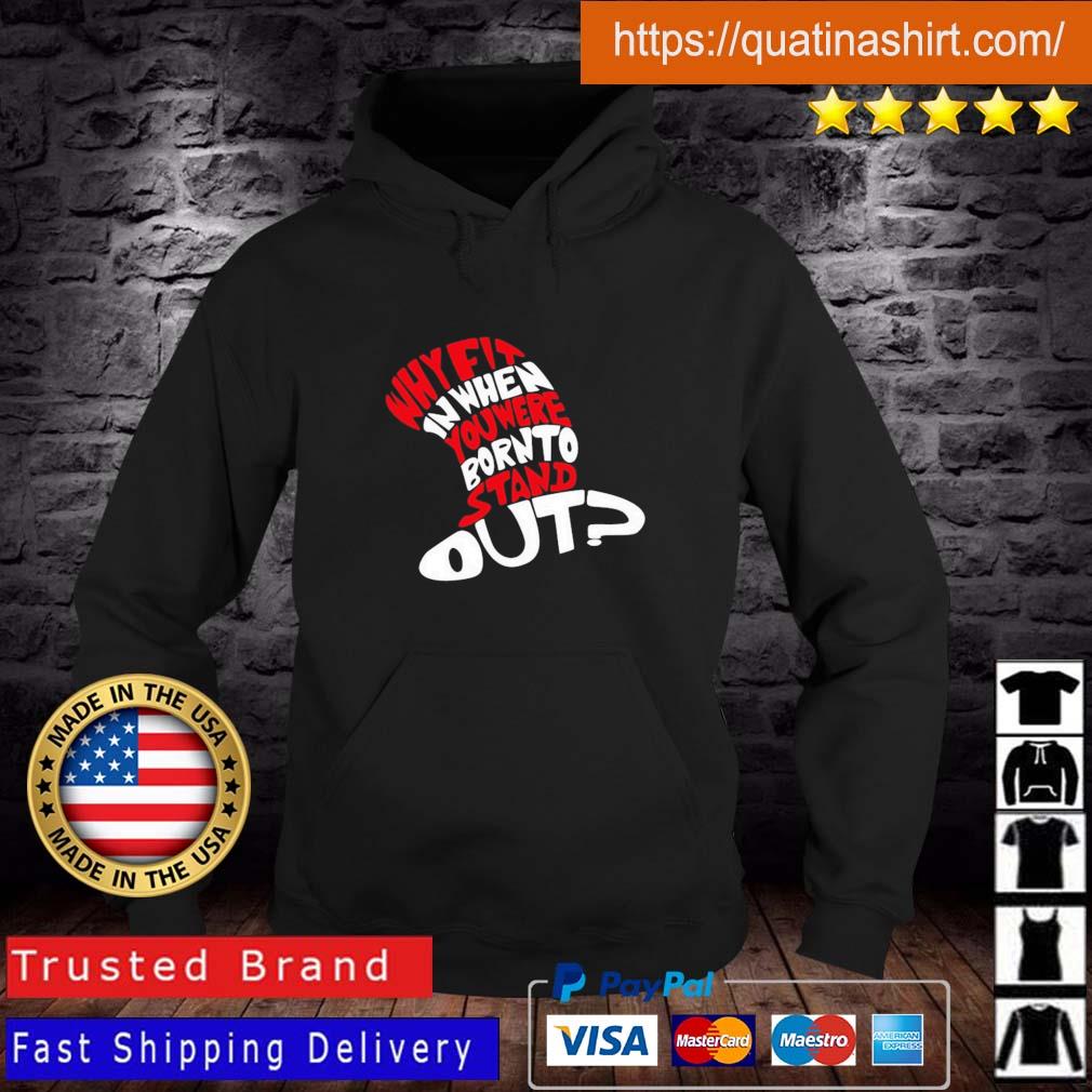 Dr Seuss Reading Day Why Fit In When You Were Born To Stand Out Shirt
