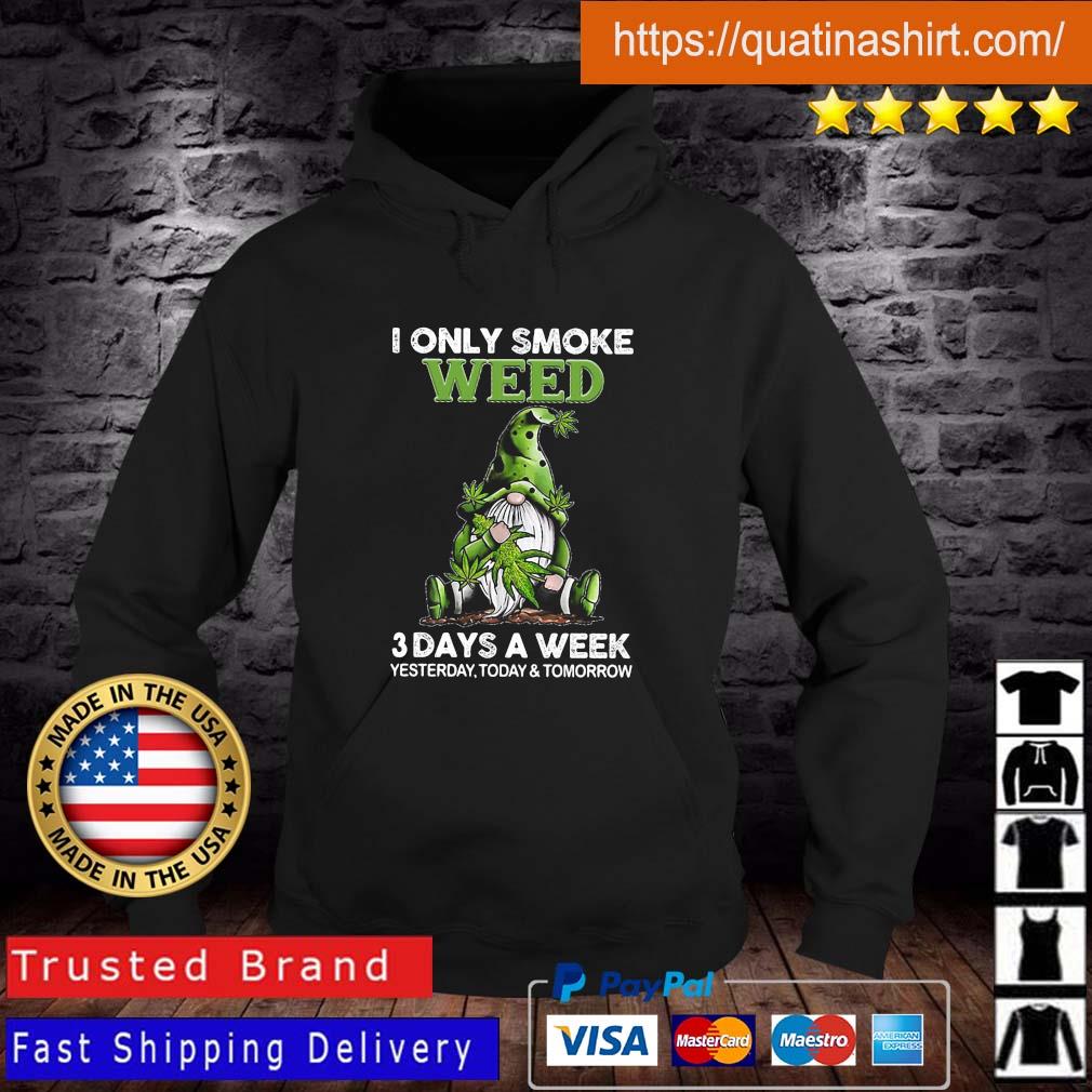 Gnome I Only Smoke Weed 3 Days A Week Yesterday Today And Tomorrow Shirt