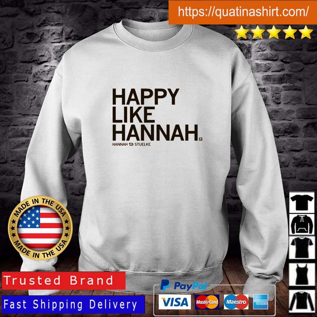 Hannah Stuelke Happy Like Hannah Shirt