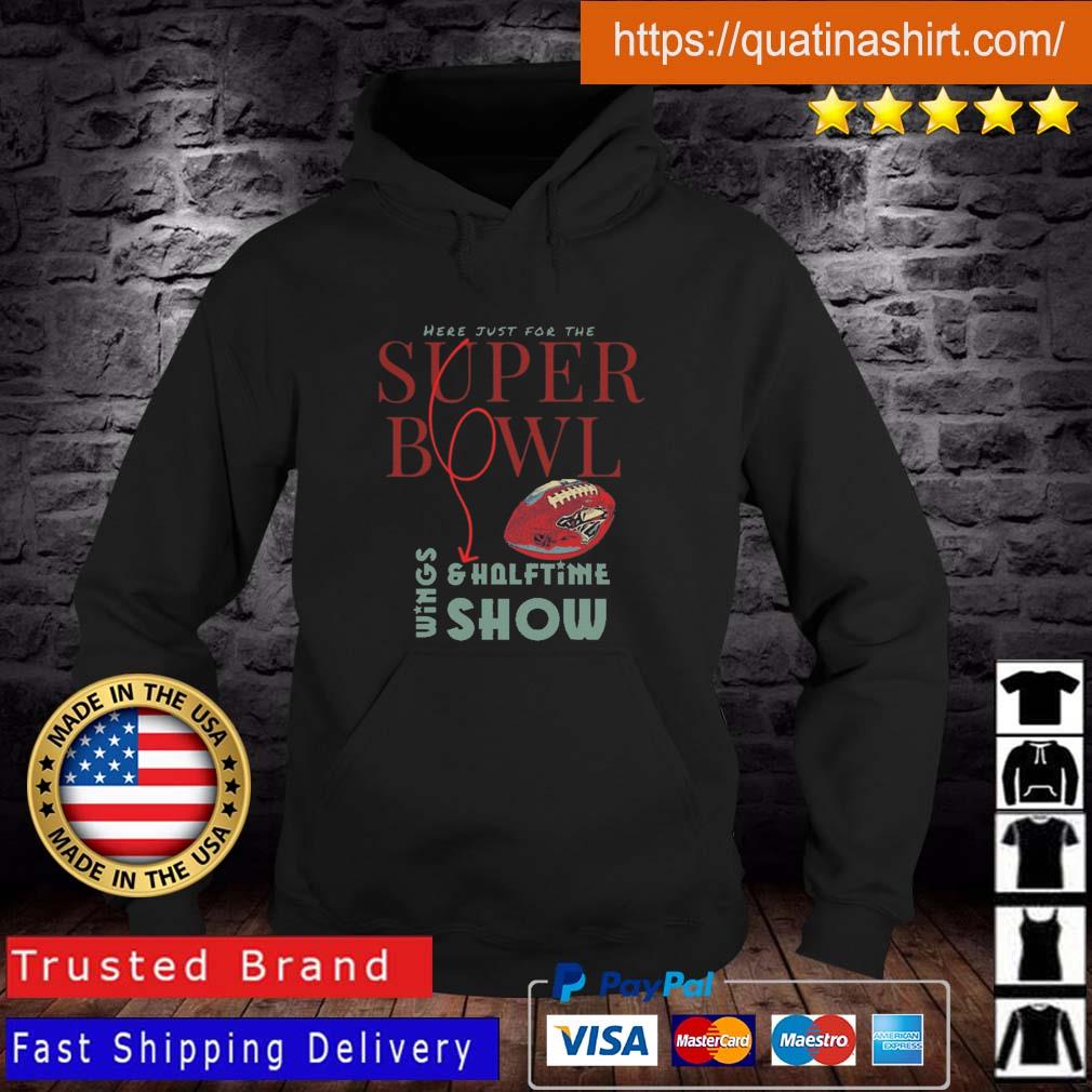 Here Just For The Super Bowl Wings And Halftime Show shirt