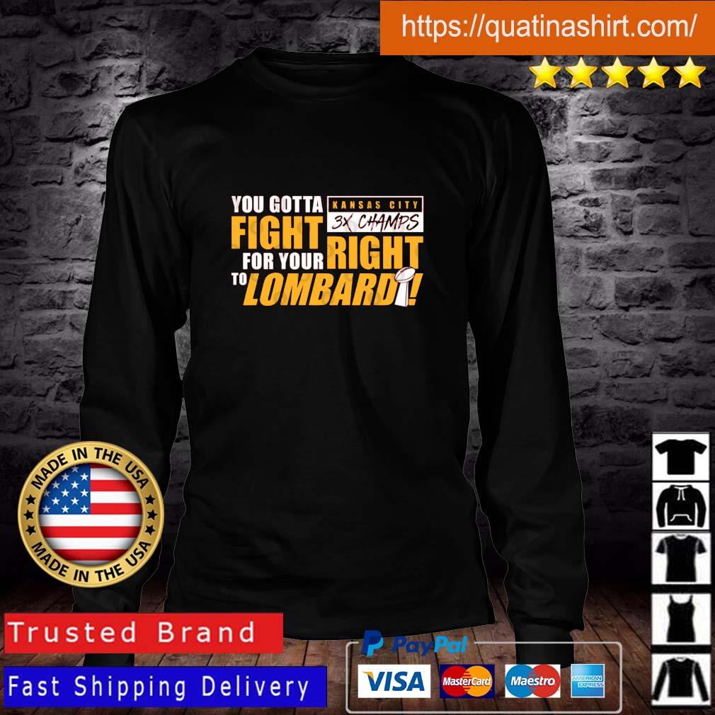 Kansas City Chiefs 3x Champions You Gotta Fight For Your Right To Lombard s Longsleeve