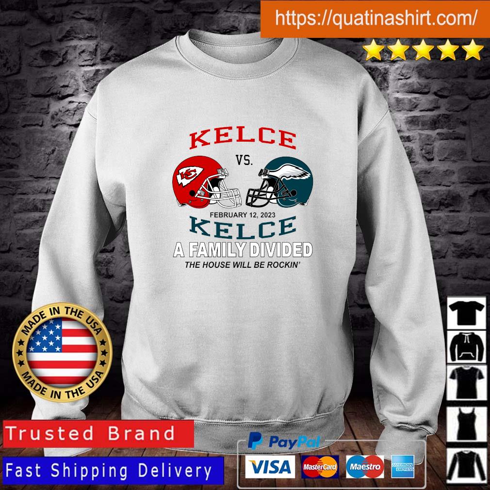 Official Kansas City Chiefs Vs Philadelphia Eagles Kelce Vs Kelce A Family Divided The House Will Be Rockin’ 2023 shirt