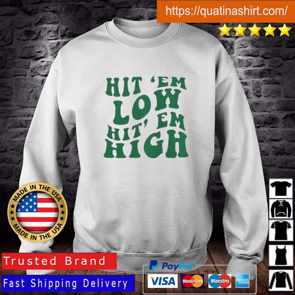 Philadelphia Eagles Hit Em Low Hit Em High Shirt