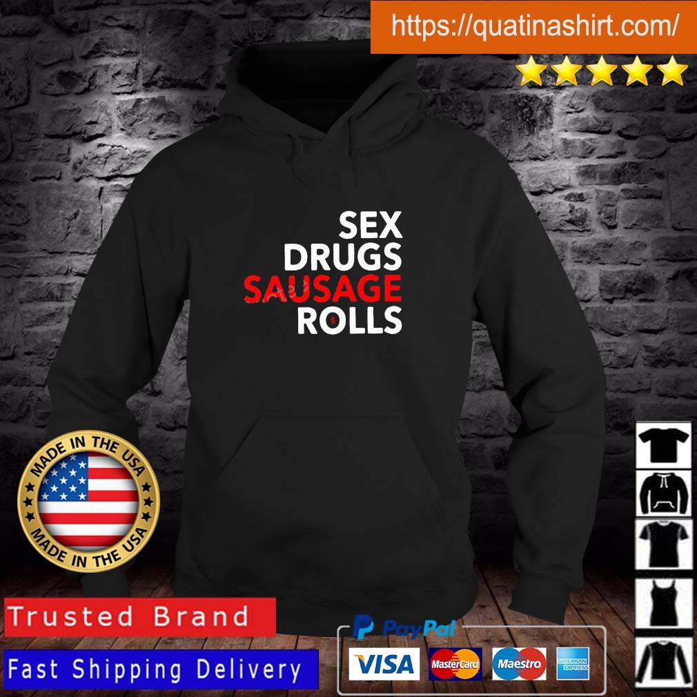 Sex Drugs Sausage Rolls 2023 Shirt